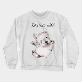 Lets cuddle all day Crewneck Sweatshirt